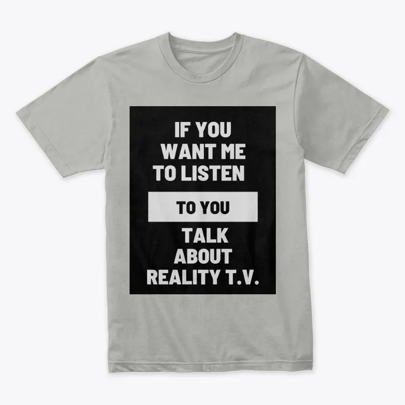 TALK ABOUT REALITY T.V. APPAREL